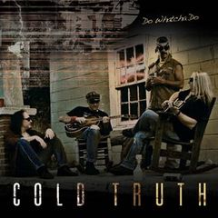 Cold Truth - Do Whatcha Do (2008).mp3 - 128 Kbps