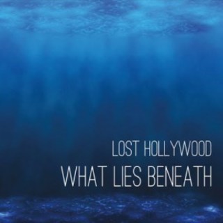 Lost Hollywood - What Lies Beneath (2016).mp3 - 320 Kbps