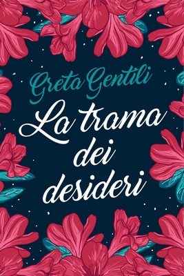 Greta Gentili - La trama dei desideri (2018)