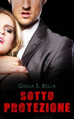 Giulia S. Bella - Sotto protezione (2018)