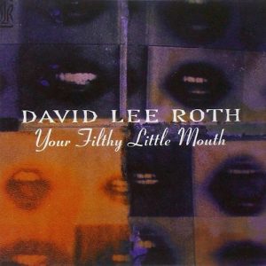 David Lee Roth - Your Filthy Little Mouth (2016).mp3 - 320 Kbps