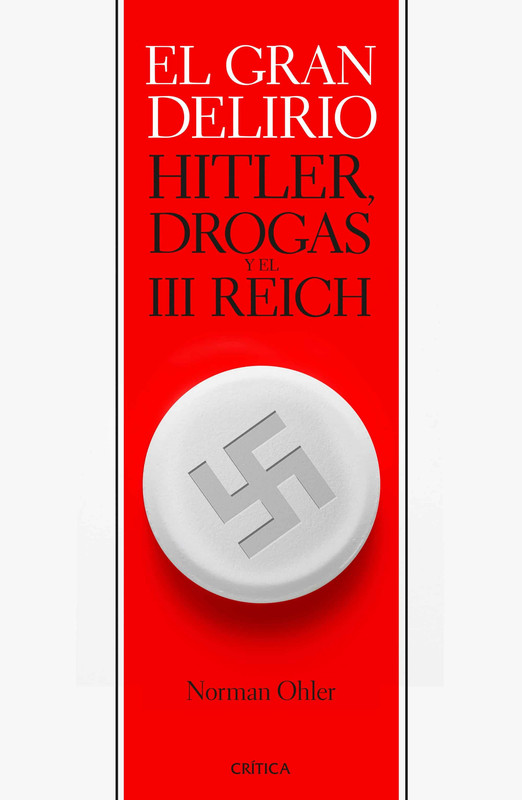 Portada de El gran delirio. Hitler, drogas y el III Reich