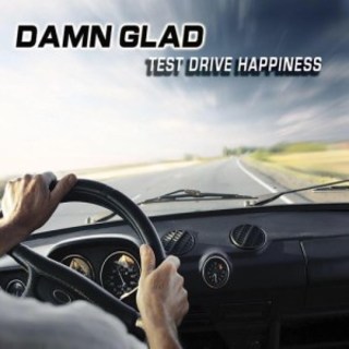 Damn Glad - Test Drive Happiness (2016).mp3 - 320 Kbps