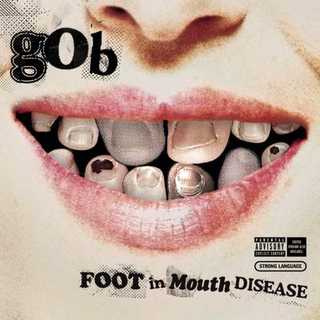 Gob - Foot In Mouth Disease (2003).mp3 - 128Kbps