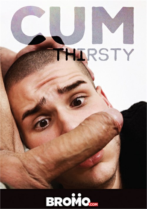 Cum Thirsty (BROMO)