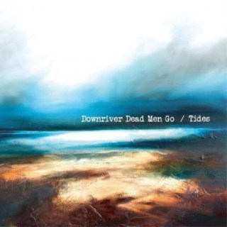 Downriver Dead Men Go - Tides (2016).mp3 - 320 Kbps